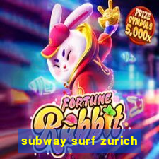 subway surf zurich